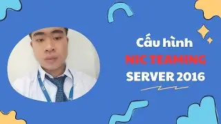 [TIN HOC HOME] Cấu hình  Card Nic trên server 2016