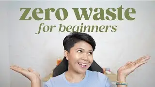 How to Start the Zero Waste Life - Zero Waste Tips for Beginners 2024 Philippines