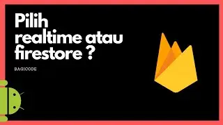 Tutorial Firestore Android | 1. Pilih realtime database atau firestore ?