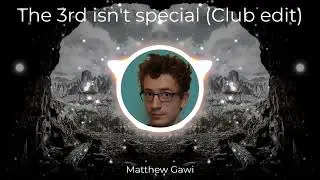 The 3rd isn't special (Club edit)