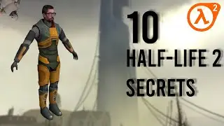 10 of Half-Life's 2 Secrets What's there to see?