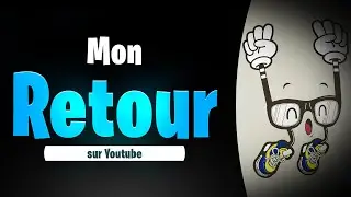 Mon retour sur Youtube