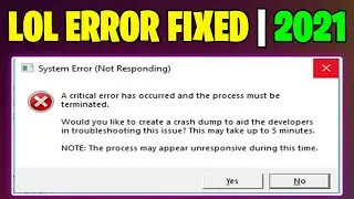 League of Legends A Critical Error Has Occurred | System Error Crash Dump | How to fix 2021