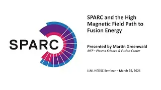 HEDS | SPARC and the high-field path to fusion energy