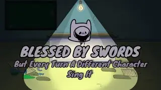BLESSED BY SWORDS But Every Turn A Different Character Sing It (Pibby Apocalypse)