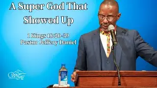 A Super God That Showed Up | Pastor Jeffery Daniel | White Hill MB Church