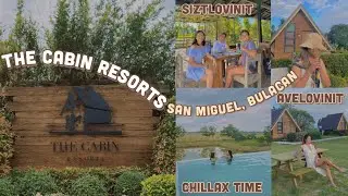 The Cabin Resorts PH , San Miguel Bulacan with Avelovinit & Sizlovinit | Serah Sabas ✨💖