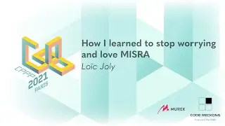 How I learned to stop worrying and love MISRA - Loïc Joly - CPPP 2021