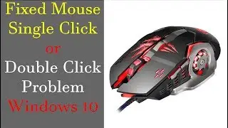 Mouse Single or Double Click Fixed Windows 10 | 100% Work