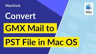 How to Convert GMX Mail to PST File in Mac OS?