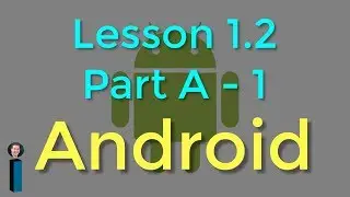 Lesson 1.2 Part A - part 1 - Android Developer Fundamentals V2