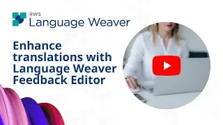 Language Weaver - Enhance translations with Language Weaver Feedback Editor