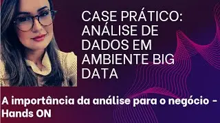 Case Prático: Analise de dados em ambiente Big Data