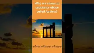 Why are slaves to substance abuse called addicts?