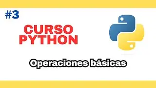 Curso de Python 2024 PARTE 3 | Operaciones básicas