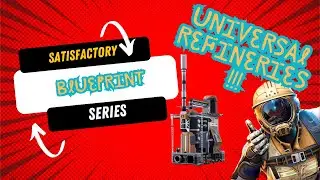 SATISFACTORY: UNIVERSAL REFINERIES BLUEPRINT (Blueprint series 1)