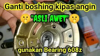 Cara pasang Bearing kipas angin || Dijamin presisi, mudah dan awet
