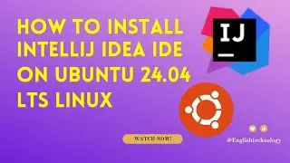 How to Install IntelliJ IDEA IDE on Ubuntu 24.04 LTS Linux