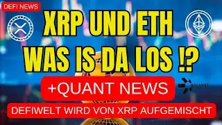 XRP mischt ETHEREUM auf ! Was is da los ? + Grosse QUANT NEWS