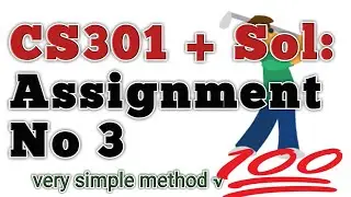 CS301 Assignment No 3 Solution.