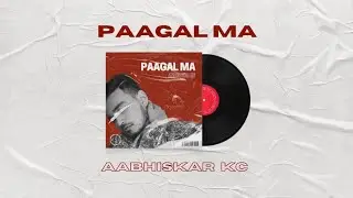 Aabhiskar KC - Paagal Ma | Official Audio | Arbitrary Originals