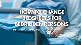 Changing bedsheets for my bedridden mom by myself (solo caregiver)