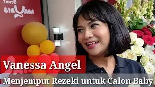 VANESSA ANGEL Menjemput Rezeki Untuk Calon Adek Bayi