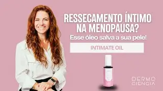 RESSECAMENTO ÍNTIMO NA MENOPAUSA? O óleo multifuncional que mudou tudo! - INTIMATE OIL