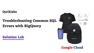 Troubleshooting Common SQL Errors with BigQuery | Google Cloud Ready Facilitator Program 2022