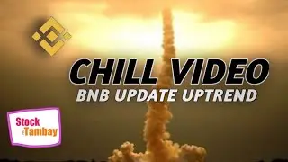 BINANCE CHILL VIDEO | BNB UPDATE | WALA KA MAGAWA NOOD KA MUNA