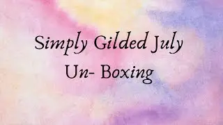 Simply Gilded July Unboxing 🎀