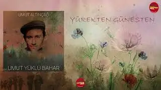 Yürekten Güneşten - Umut Altınçağ