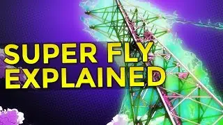 SUPER FLY EXPLAINED!
