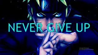 AMV - Never Give Up - Anime Mix