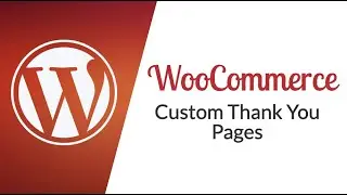 How To Customize WooCommerce Thank You Pages