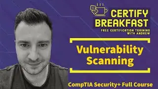 CompTIA Security+ Full Course: Vulnerability Scanning