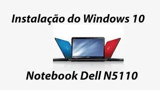 Como Instalar Windows 10 ou atualizar Notebook Dell N5110, N5010