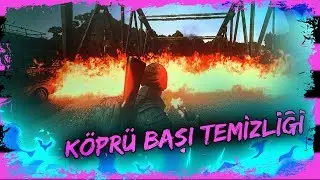 KÖPRÜ BAŞI TEMİZLİĞİ [PUBG]