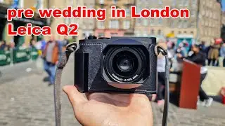 เก็บตกเบื้องหลัง..ถ่ายพรีเวดดิ้งที่London (Leica Q2) | ผลไม้รีวิว
