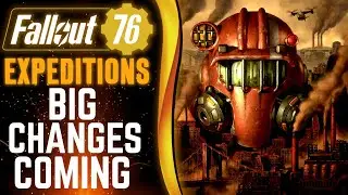 Fallout 76 - Expeditions BIG CHANGES COMING!!!!!
