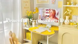 [Playlist] peaceful september days | songs to relieve stress