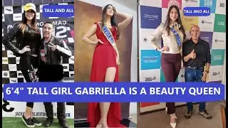 6'4" Tall Girl Gabriella is A Beauty Queen