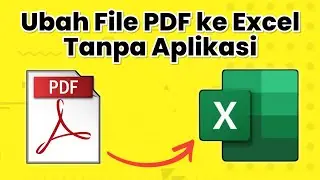 Cara Merubah File PDF ke Excel Tanpa Aplikasi