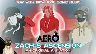 Noah Infinity - Zach's Ascension (Original Animation) [Sonic Music Version]