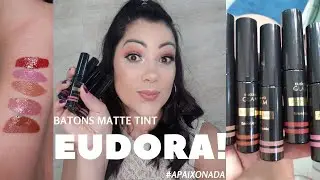 BATONS MATTE TINT EUDORA! #APAIXONADA