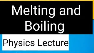 2.2.4 Melting and Boiling IGCSE Physics
