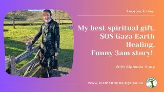 My best spiritual gift, SOS Gaza earth Healing, Funny 3am story!