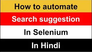 How to automate search suggestion in Selenium | Selenium Webdriver | 