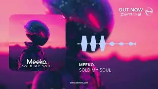 Meeko. - Sold My Soul (Official Music)