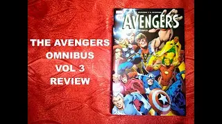The Avengers Marvel Omnibus Vol. 3 Review